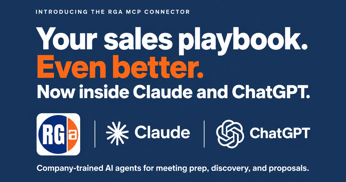 Introducing the RGA MCP Connector. Your sales playbook. Even better. Now inside Claude and ChatGPT. Company-trained AI agents for meeting prep, discovery, and proposals.